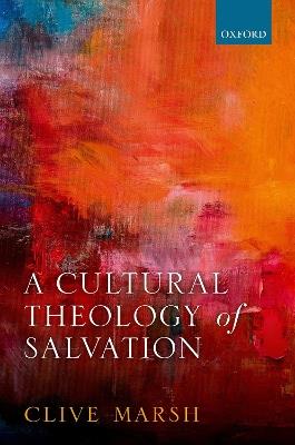 A Cultural Theology of Salvation - Clive Marsh - cover