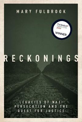 Reckonings: Legacies of Nazi Persecution and the Quest for Justice - Mary Fulbrook - cover