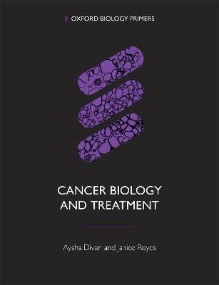 Cancer Biology and Treatment - Aysha Divan,Janice Royds - cover