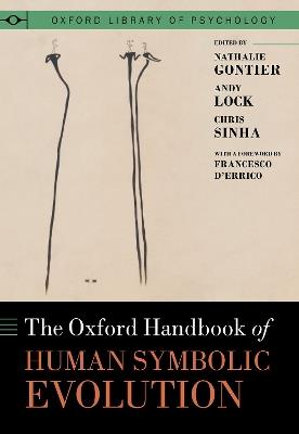 Oxford Handbook of Human Symbolic Evolution - Nathalie Gontier,Andy Lock,Chris Sinha - cover