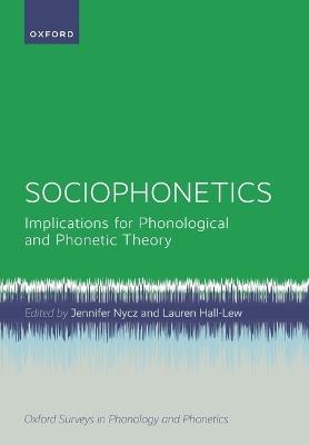 Sociophonetics: Implications for Phonological and Phonetic Theory - cover