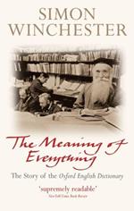 The Meaning of Everything: The Story of the Oxford English Dictionary