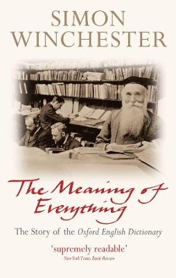 The Meaning of Everything: The Story of the Oxford English Dictionary - Simon Winchester - cover