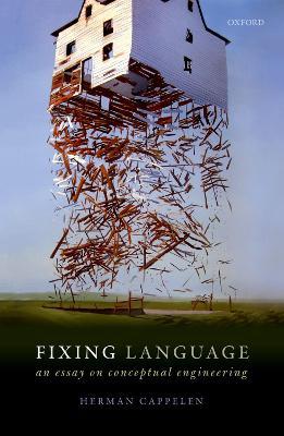 Fixing Language: An Essay on Conceptual Engineering - Herman Cappelen - cover