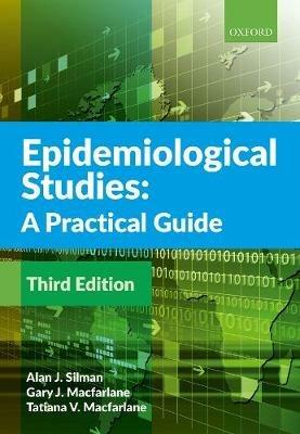 Epidemiological Studies: A Practical Guide - Alan J. Silman,Gary J. Macfarlane,Tatiana Macfarlane - cover