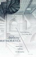 Applying Mathematics: Immersion, Inference, Interpretation - Otávio Bueno,Steven French - cover