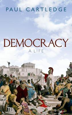 Democracy: A Life - Paul Cartledge - cover