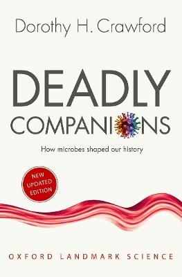 Deadly Companions: How Microbes Shaped our History - Dorothy H. Crawford - cover