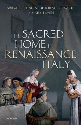 The Sacred Home in Renaissance Italy - Abigail Brundin,Deborah Howard,Mary Laven - cover