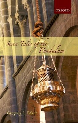 Seven Tales of the Pendulum - Gregory L. Baker - cover