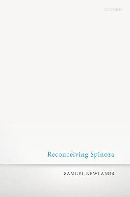 Reconceiving Spinoza - Samuel Newlands - cover