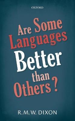 Are Some Languages Better than Others? - R. M. W. Dixon - cover