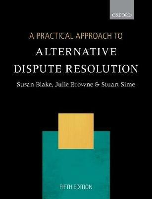 A Practical Approach to Alternative Dispute Resolution - Susan Blake,Julie Browne,Stuart Sime - cover