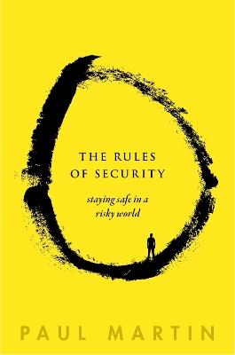 The Rules of Security: Staying Safe in a Risky World - Paul Martin - cover