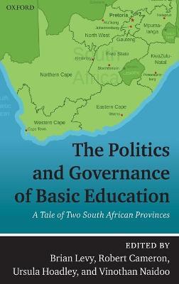 The Politics and Governance of Basic Education: A Tale of Two South African Provinces - cover