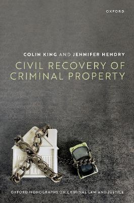 Civil Recovery of Criminal Property - Colin King,Jennifer Hendry - cover