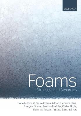 Foams: Structure and Dynamics - Isabelle Cantat,Sylvie Cohen-Addad,Florence Elias - cover
