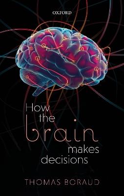 How the Brain Makes Decisions - Thomas Boraud - cover