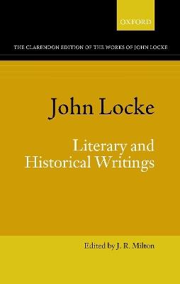 John Locke: Literary and Historical Writings - cover