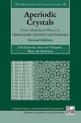 Aperiodic Crystals: From Modulated Phases to Quasicrystals: Structure and Properties - Ted Janssen,Gervais Chapuis,Marc de Boissieu - cover
