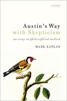 Austin's Way with Skepticism: An Essay on Philosophical Method - Mark Kaplan - cover
