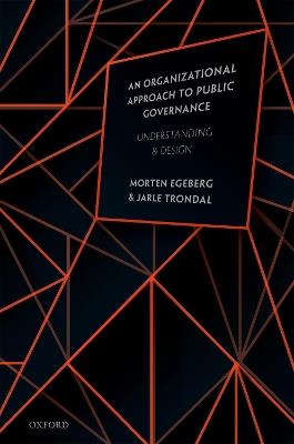An Organizational Approach to Public Governance: Understanding and Design - Morten Egeberg,Jarle Trondal - cover