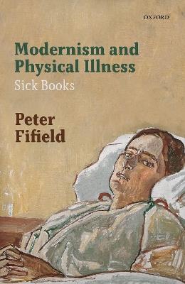 Modernism and Physical Illness: Sick Books - Peter Fifield - cover