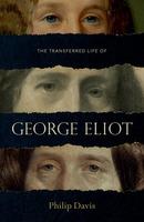 The Transferred Life of George Eliot - Philip Davis - cover