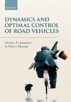Dynamics and Optimal Control of Road Vehicles - D. J. N. Limebeer,Matteo Massaro - cover