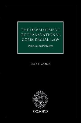 The Development of Transnational Commercial Law: Policies and Problems - Professor Sir Roy Goode QC - cover