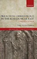 Preaching Christology in the Roman Near East: A Study of Jacob of Serugh - Philip Michael Forness - cover