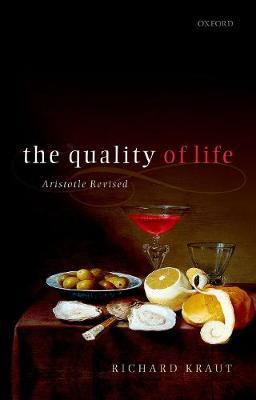 The Quality of Life: Aristotle Revised - Richard Kraut - cover