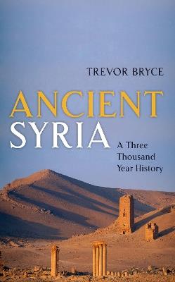 Ancient Syria: A Three Thousand Year History - Trevor Bryce - cover