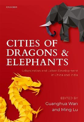 Cities of Dragons and Elephants: Urbanization and Urban Development in China and India - cover