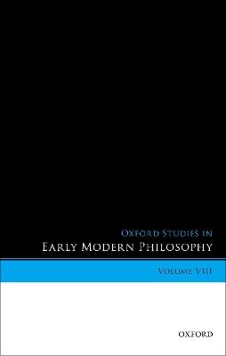 Oxford Studies in Early Modern Philosophy, Volume VIII - cover