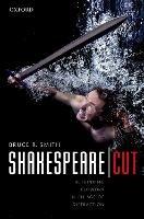 Shakespeare | Cut: Rethinking cutwork in an age of distraction - Bruce R. Smith - cover