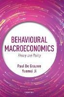 Behavioural Macroeconomics: Theory and Policy - Paul De Grauwe,Yuemei Ji - cover