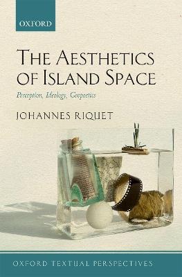 The Aesthetics of Island Space: Perception, Ideology, Geopoetics - Johannes Riquet - cover