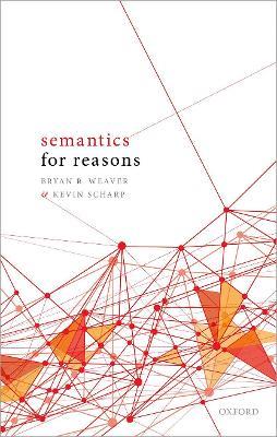 Semantics for Reasons - Bryan R. Weaver,Kevin Scharp - cover