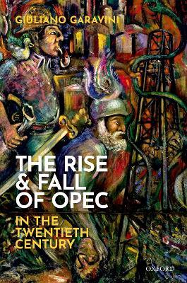 The Rise and Fall of OPEC in the Twentieth Century - Giuliano Garavini - cover