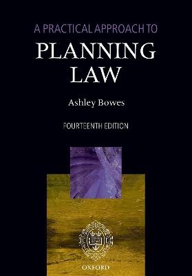 A Practical Approach to Planning Law - Ashley Bowes - cover