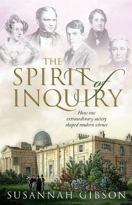 The Spirit of Inquiry: How one extraordinary society shaped modern science - Susannah Gibson - cover
