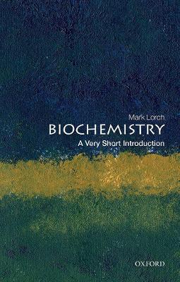 Biochemistry: A Very Short Introduction - Mark Lorch - cover