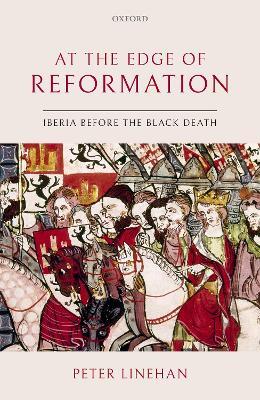 At the Edge of Reformation: Iberia before the Black Death - Peter Linehan - cover
