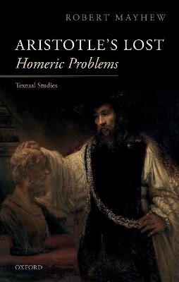 Aristotle's Lost Homeric Problems: Textual Studies - Robert Mayhew - cover