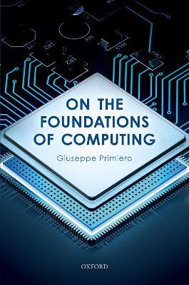 On the Foundations of Computing - Giuseppe Primiero - cover