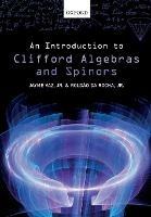 An Introduction to Clifford Algebras and Spinors - Jayme Vaz, Jr.,Roldão da Rocha, Jr. - cover