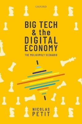 Big Tech and the Digital Economy: The Moligopoly Scenario - Nicolas Petit - cover