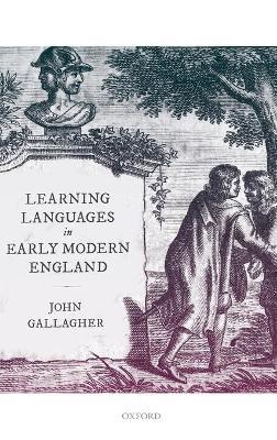 Learning Languages in Early Modern England - John Gallagher - cover
