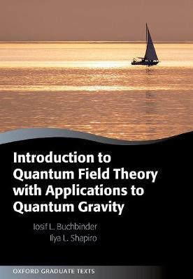 Introduction to Quantum Field Theory with Applications to Quantum Gravity - Iosif L. Buchbinder,Ilya Shapiro - cover